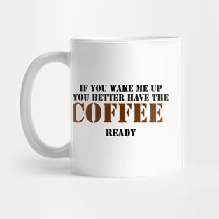 Don't Wake Me Without Coffee Mug
